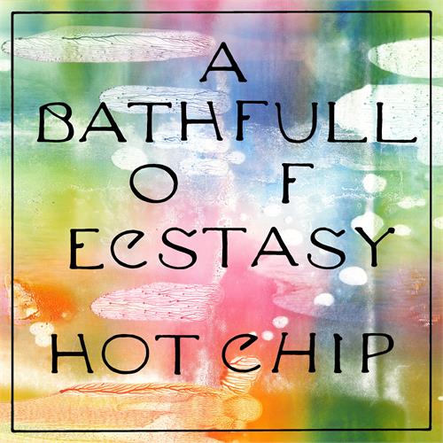 Hot Chip A Bath Full of Ecstasy (2LP)