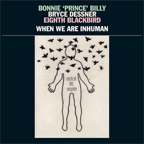 Bonnie 'Prince' Billy/B. Dessner/Eight B When We Are Inhuman (2LP)