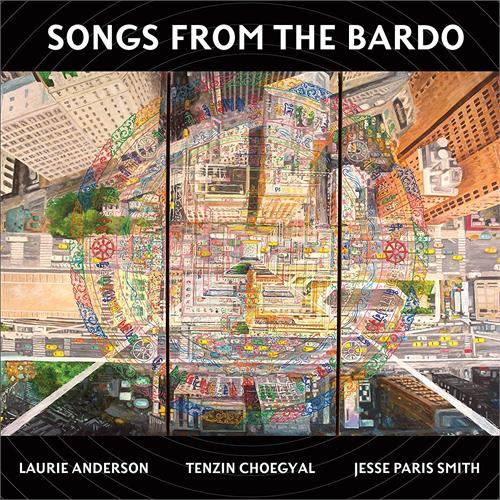 Laurie Anderson/Tenzin Choegyal/JP Smith Songs From The Bardo (LP) 