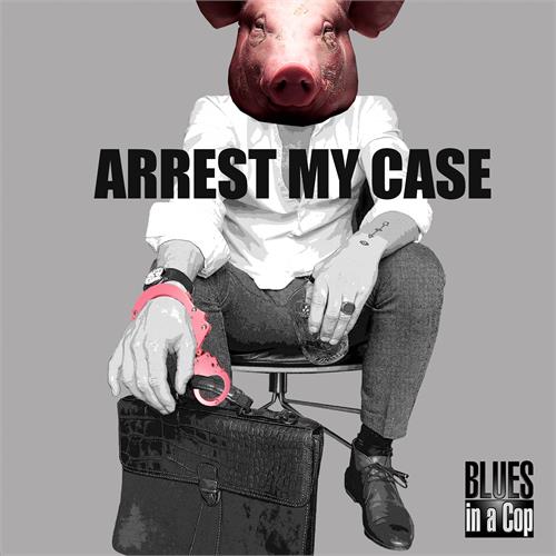 Blues In A Cop Arrest My Case (LP)