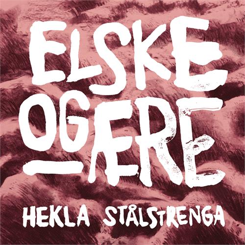 Hekla Stålstrenga Elske og Ære (LP)