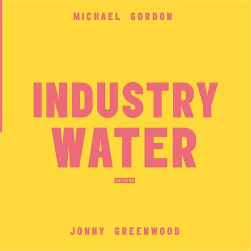 Michael Gordon & Jonny Greenwood Industry Water (LP)