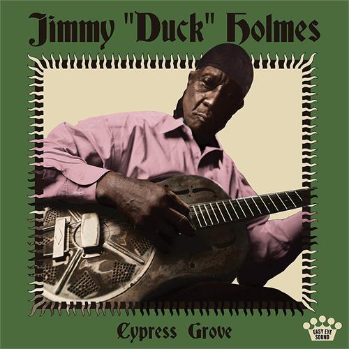 Jimmy "Duck" Holmes Cypress Grove (LP)