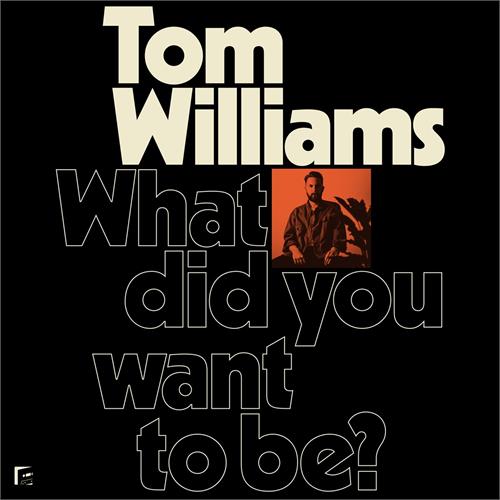 Tom Williams What Did You Want To Be? (LP)