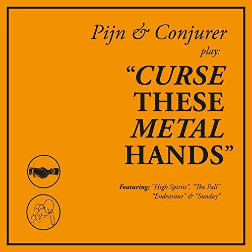 Pijn & Conjuerer Play: Curse These Metal Hands (LP)