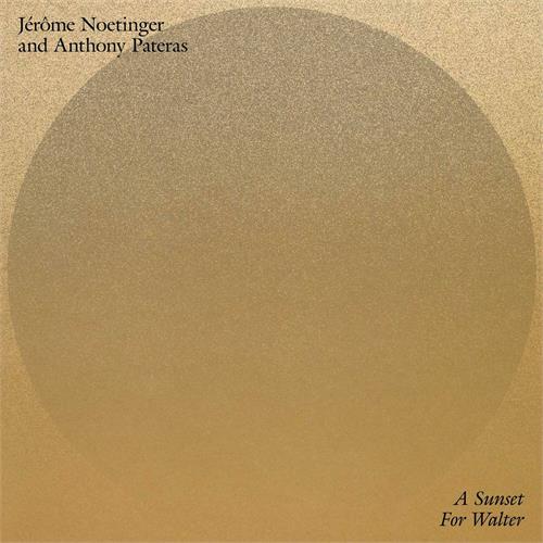 Jérôme Noetinger & Anthony Pateras A Sunset For Walter (LP)