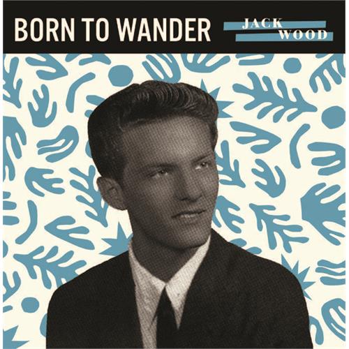 Jack Wood Born To Wander (7")