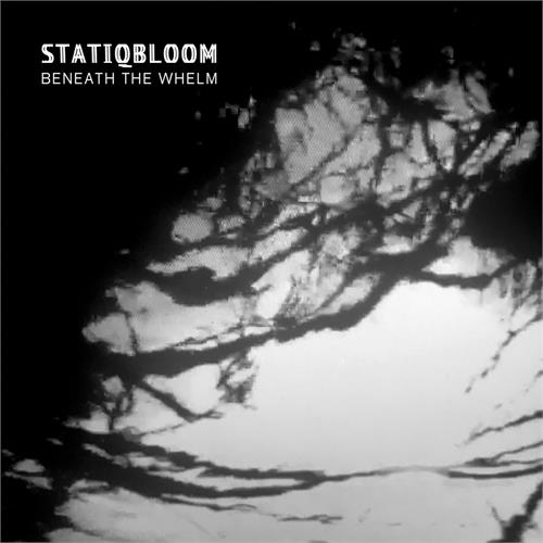 Statiqbloom Beneath The Whelm - LTD