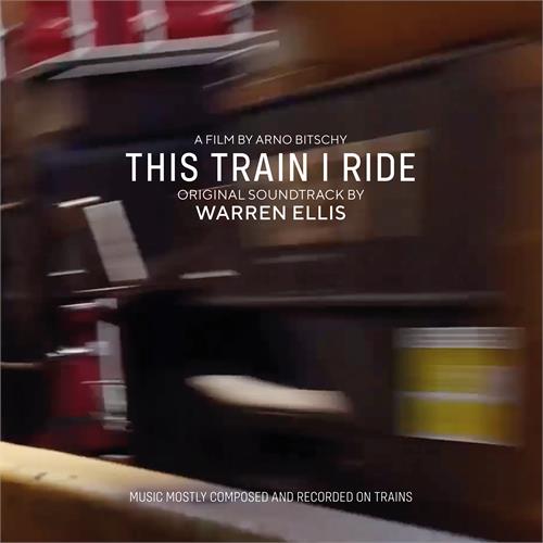 Warren Ellis/Soundtrack This Train I Ride - OST (LP)