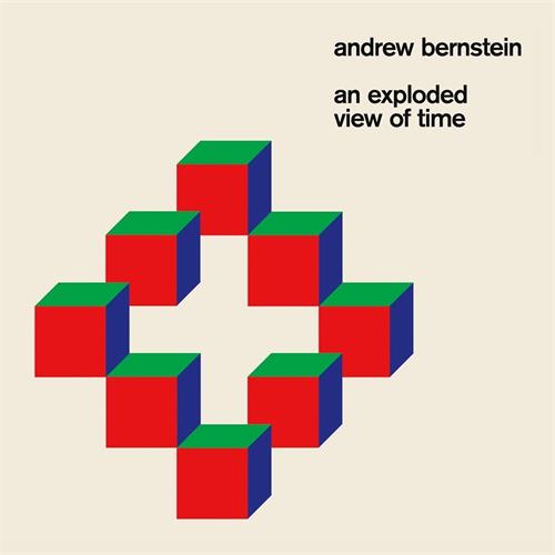 Andrew Bernstein An Exploded View Of Time (LP)