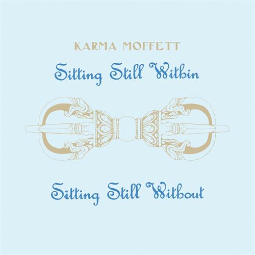 Karma Moffett Sitting Still Within/Sitting Still..(LP)