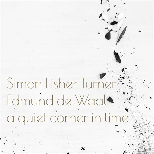 Simon Fischer Turner & Edmund De Waal A Quiet Corner In Time (LP)