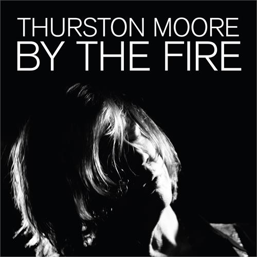 Thurston Moore By The Fire (2LP)