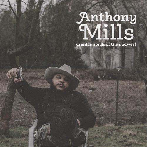 Anthony Mills Drankin Songs Of The Midwest (LP)