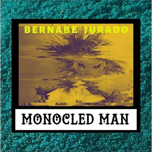 Monocled Man Bernabe Jurado (7")