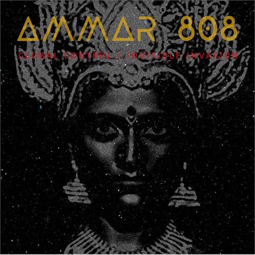 Ammar 808 Global Control / Invisible Invasion (LP)