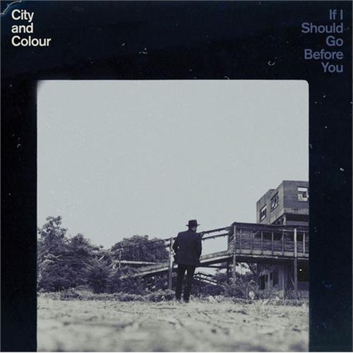 City And Colour If I Should Go Before You (2LP)