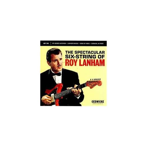 Roy Lanham The Spectacular Six-String Of - LTD (7")