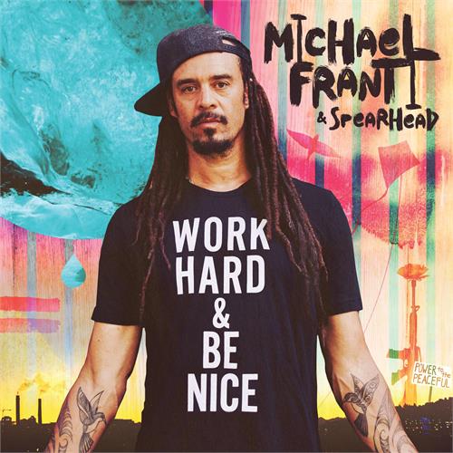 Michael Franti & Spearhead Work Hard And Be Nice (2LP) 