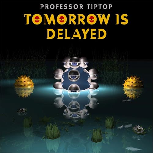 Professor Tip Top Tomorrow Is Delayed (LP)