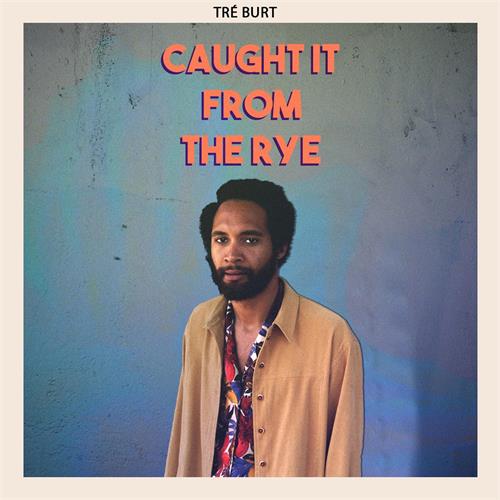 Tré Burt Caught It From The Rye (LP)