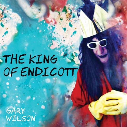 Gary Wilson The King Of Endicott (LP)