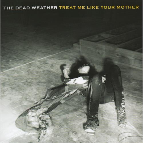 The Dead Weather Treat Me Like Your Mother (7")