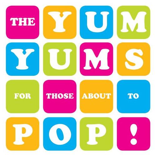The Yum Yums For Those About To Pop! (LP)