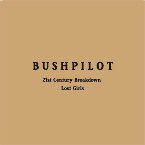 Bushpilot 21St Century Breakdown / Lost Girls (7")
