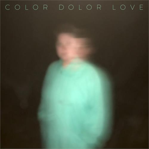 Color Dolor Love (LP)