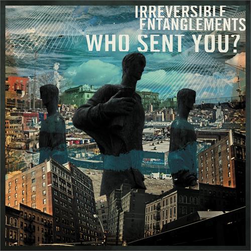 Irreversible Entanglements Who Sent You? (LP)