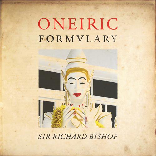 Sir Richard Bishop Oneiric Formvlary (LP)