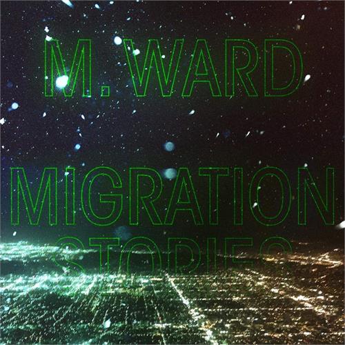 M. Ward Migration Stories (LP)