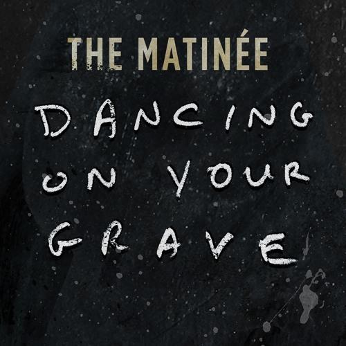 The Matinee Dancing On Your Grave (LP)