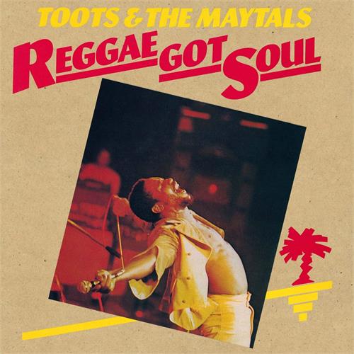 Toots & The Maytals Reggae Got Soul (LP)