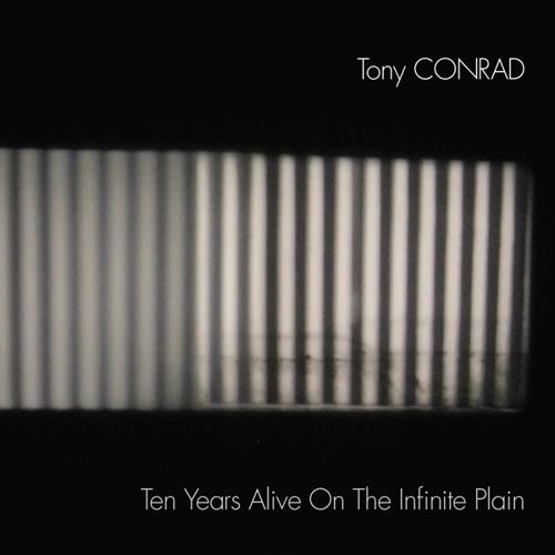 Tony Conrad Ten Years Alive On The Infinite…(2LP)