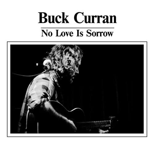 Buck Curran No Love Is Sorrow (LP) 