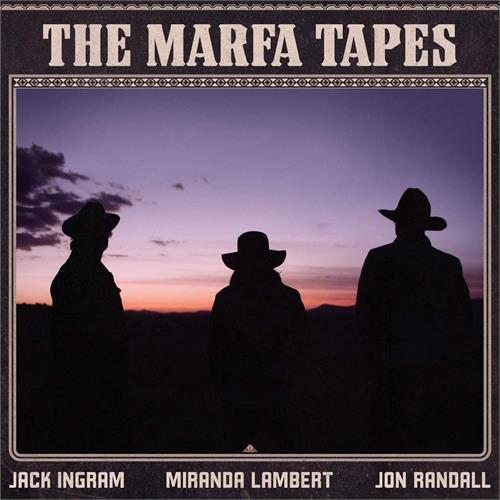 Jack Ingram/Miranda Lambert/Jon Randall The Marfa Tapes (2LP)