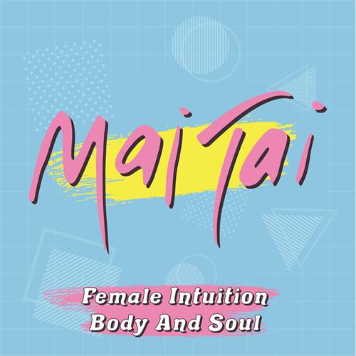 Mai Tai Female Intuition/Body & Soul - LTD (7")