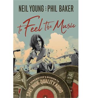Neil Young / Phil Baker To Feel the Music (BOK)