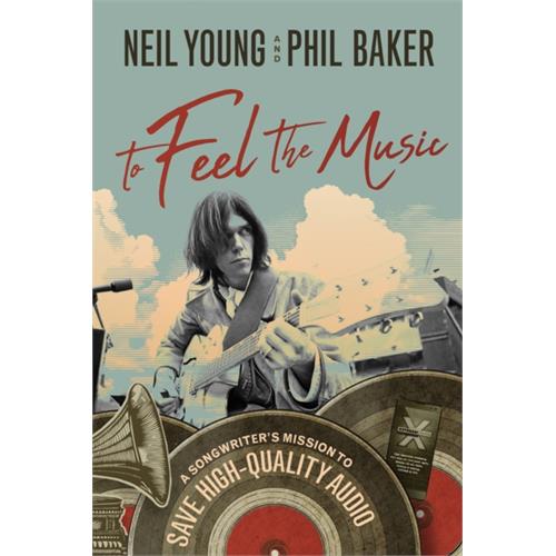 Neil Young / Phil Baker To Feel the Music (BOK)