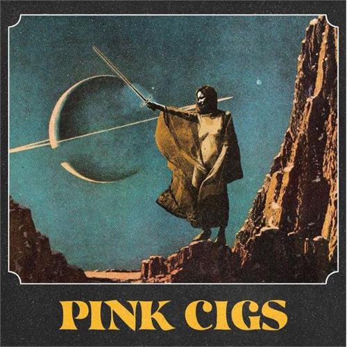 Pink Cigs Pink Cigs - LTD (LP)