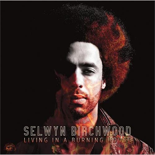 Selwyn Birchwood Living In A Burning House (LP)
