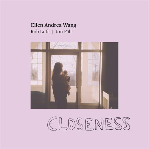 Ellen Andrea Wang / Rob Luft / Jon Fält Closeness (LP)