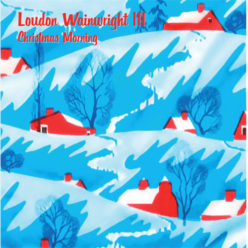 Loudon Wainwright III Christmas Morning (7")