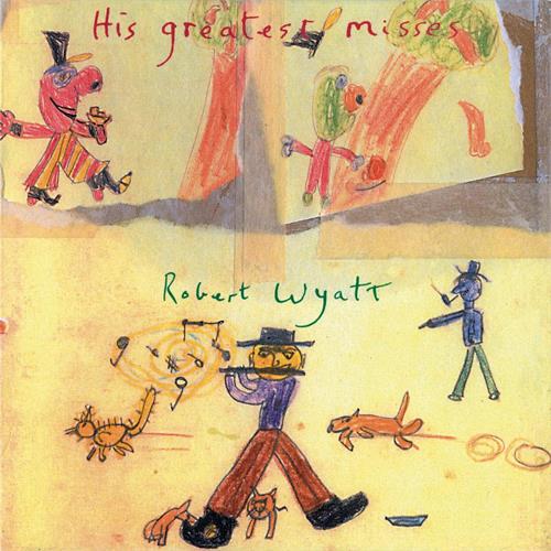 Robert Wyatt His Greatest Misses - LTD (2LP)