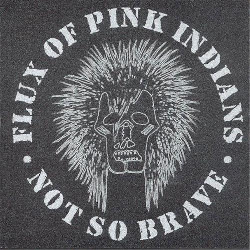 Flux Of Pink Indians Not So Brave (LP)
