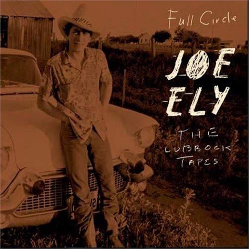 Joe Ely Full Circle - The Lubbock Tapes (2LP)