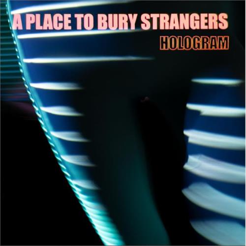 A Place To Bury Strangers Hologram (LP)