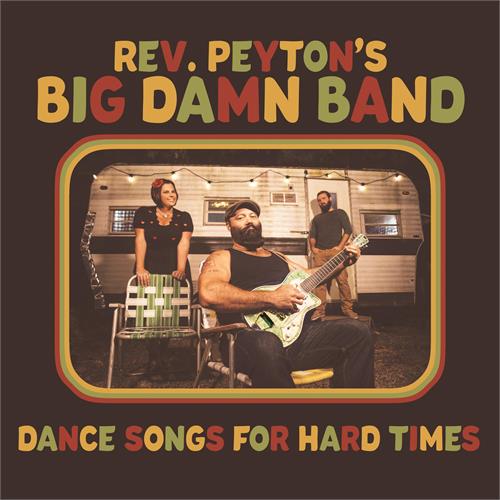 The Reverend Peyton's Big Damn Band Dance Songs For Hard Times (LP)